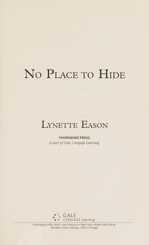 Lynette Eason: No place to hide (2015, Thorndike Press, A part of Gale, Cengage Learning)