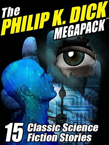 Philip K. Dick: The Philip K. Dick MEGAPACK ®: 15 Classic Science Fiction Stories (2013, Wildside Press)