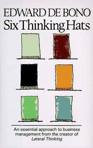 Edward de Bono: Six thinking hats (1985, Little, Brown)