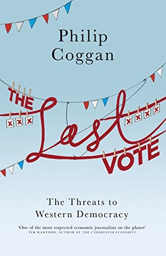 Philip Coggan: Last Vote,The (Hardcover, 2013, Allen Lane)