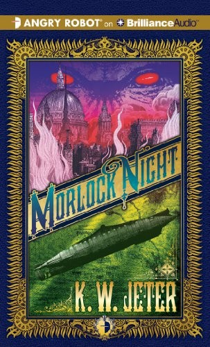 K. W. Jeter: Morlock Night (AudiobookFormat, 2013, Angry Robot on Brilliance Audio)