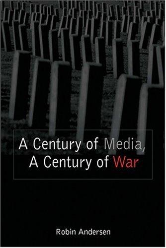 Robin Andersen: A Century of Media, a Century of War (Paperback, 2006, Peter Lang Publishing)