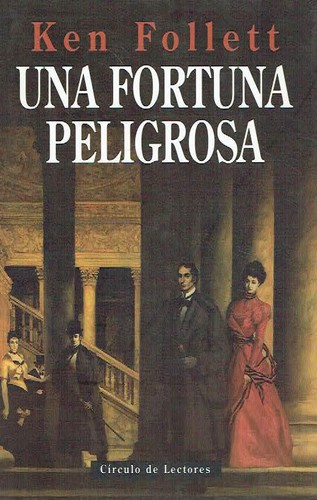 Ken Follett: Una fortuna peligrosa (Spanish language, 1994, Círculo de Lectores)