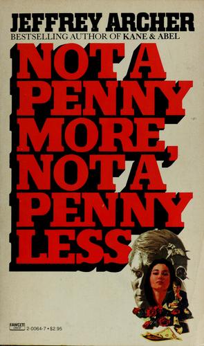 Jeffrey Archer: Not a penny more, not a penny less (1982, Fawcett Crest)