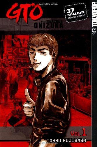 Tōru Fujisawa: GTO: Great Teacher Onizuka, Vol. 1 (2002)