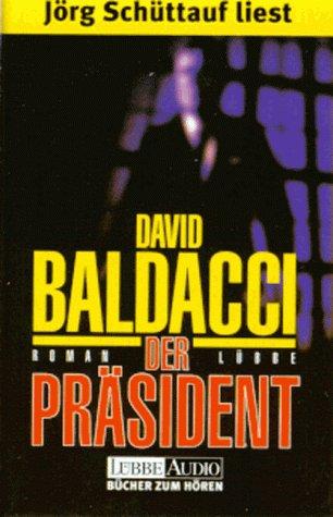 David Baldacci, Jörg. Schüttauf: Der Präsident. 3 Cassetten. (AudiobookFormat, 1997, Luebbe Verlagsgruppe)