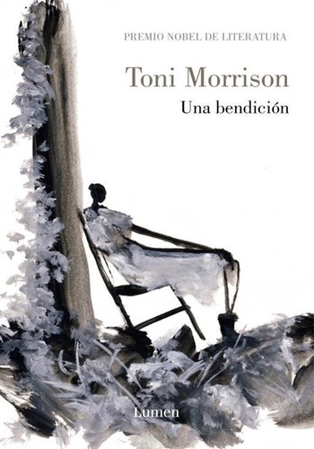 Toni Morrison: Una bendición (Spanish language, 2009, Random House Mondadori, S.A. (Lumen))