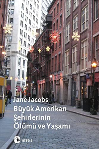 Jane Jacobs: Buyuk Amerikan Sehirlerinin Olumu ve Yasami (Paperback, 2011, Metis Yayinlari)