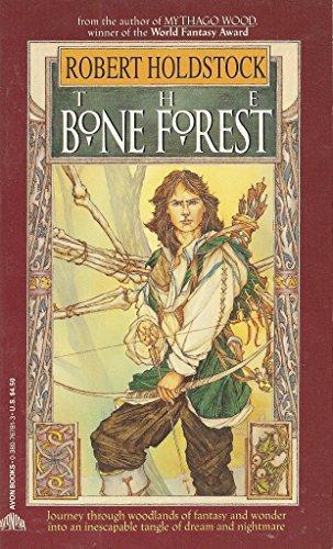 Robert Holdstock: The Bone Forest (Mythago Wood, #3)