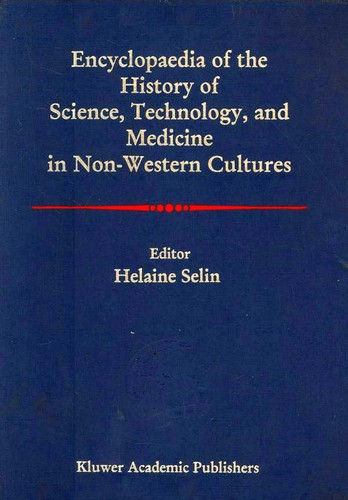 H. Selin: Encyclopaedia of the History of Science, Technology, and Medicine in Non-Western Cultures (Hardcover, 2008, Springer)