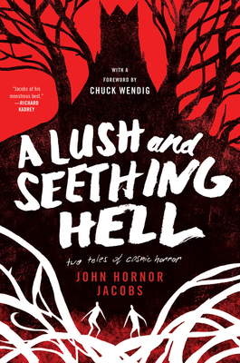 John Hornor Jacobs, Chuck Wendig: A Lush and Seething Hell (Paperback, 2020, HarperCollins Publishers)