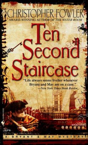 Christopher Fowler: Ten Second Staircase (Bryant & May Mysteries) (Paperback, 2007, Bantam)