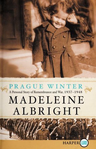 Madeleine Korbel Albright: Prague Winter A Personal Story Of Remembrance And War 19371948 (2012, Harperluxe)