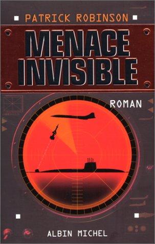 Patrick Robinson: Menace invisible (Paperback, 2000, Albin Michel)
