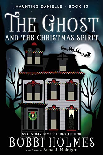 Bobbi Holmes, Elizabeth Mackey, Anna J McIntyre: The Ghost and the Christmas Spirit (Paperback, 2019, Robeth Publishing, LLC)