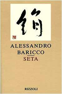 Alessandro Baricco: Seta (Italian language, 1996, Rizzoli)