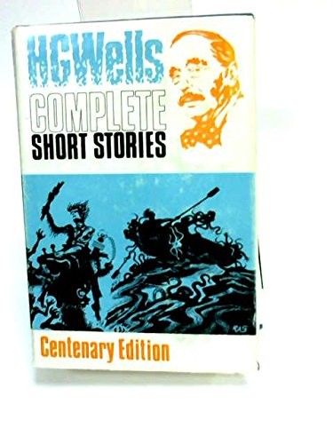 H. G. Wells: The complete short stories of H. G. Wells. (1970, E. Benn, St. Martin's Press)