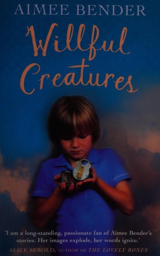 Aimee Bender: Willful creatures (2006, Anchor Books)