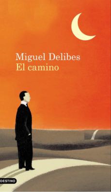 Miguel Delibes: El camino (Spanish language, 2011, Destino)