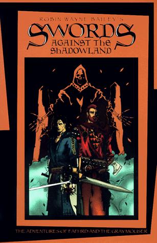 Robin Wayne Bailey: Swords Against the Shadowland (Lankhmar: Adventures of Fafhrd and the Grey Mouser) (1998)