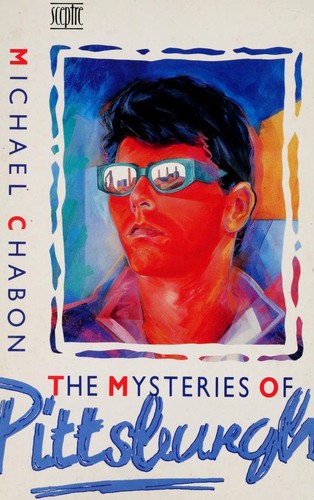 Michael Chabon: The mysteries of Pittsburgh. (1988, Sceptre)