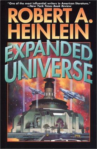 Robert A. Heinlein: Expanded universe (2003, Baen, Distributed by Simon & Schuster)