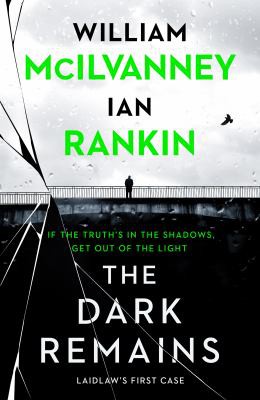 Ian Rankin, William McIlvanney: Dark Remains (2021, Canongate Books)