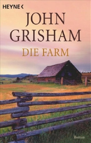 John Grisham: Die Farm. Roman. (Hardcover, 2002, Heyne)