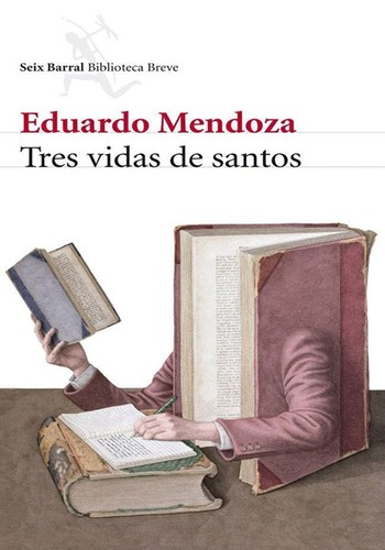 Eduardo Mendoza Garriga: Tres vidas de santos (Paperback, Spanish language, 2009, Seix Barral)