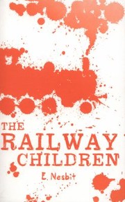 Edith Nesbit: The Railway Children (2013, Scholastic)