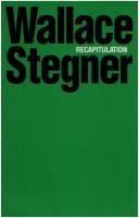 Wallace Stegner: Recapitulation (1986, University of Nebraska Press)