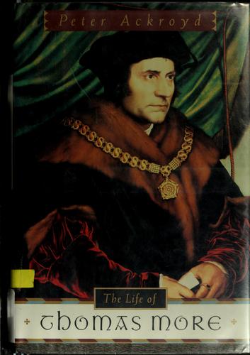 Peter Ackroyd: The life of Thomas More (1998, Nan A. Talese)