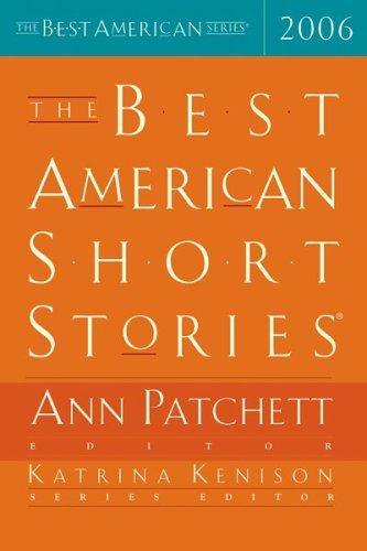 Ann Patchett, Katrina Kenison: The Best American Short Stories 2006 (2006, Houghton Mifflin)