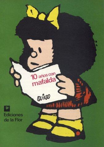 Quino: 10 años con Mafalda (Spanish language, 1991, Ediciones de la Flor, Ediciones De La Flor)