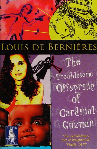 Louis de Bernières: The troublesome offspring of Cardinal Guzman (2006, W F Howes)