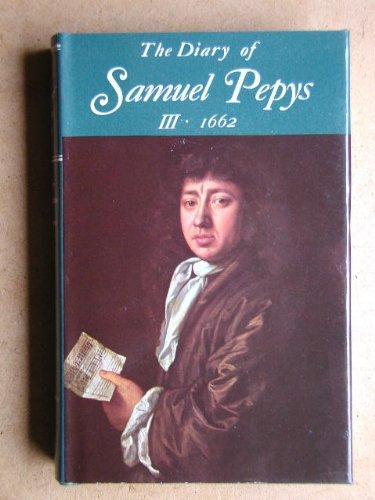 Samuel Pepys: The diary of Samuel Pepys, Volume III 1662 (1970)