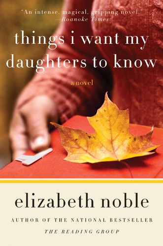 Elizabeth Noble: Things I Want My Daughters to Know (Paperback, 2009, Harper Paperbacks)