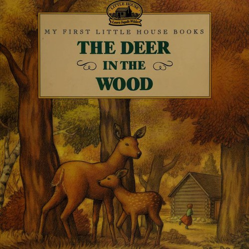 Laura Ingalls Wilder, Renée Graef: The deer in the wood (Hardcover, 1995, HarperCollins Publishers)