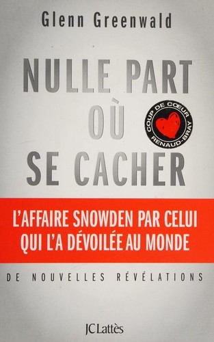 Glenn Greenwald: Nulle part où se cacher (French language, 2014, J.-C. Lattès)