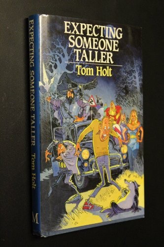 Tom Holt: Expecting someone taller (1987, Macmillan)