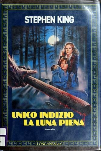 Stephen King: Unico indizio, la luna piena (Hardcover, Italian language, 1986, Longanesi)