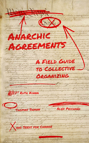 Thomas Swann, Alex Prichard, Ruth Kinna: Anarchic Agreements (2022, PM Press)