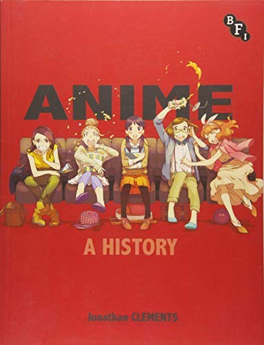 Jonathan Clements: Anime (Paperback, 2013, British Film Institute, Palgrave Macmillan on behalf of the British Film Institute)