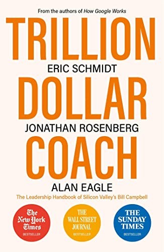 Eric Schmidt, Jonathan Rosenberg, Alan Eagle: Trillion Dollar Coach (2020, Hodder & Stoughton)