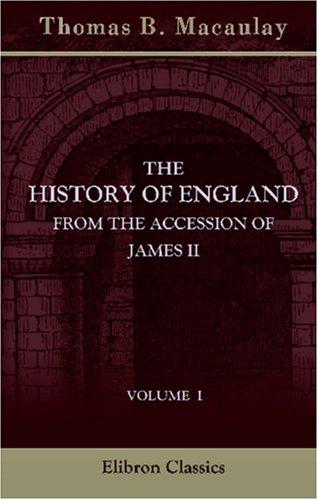 Thomas Babington Macaulay: The History of England from the Accession of James II (Paperback, 2000, Adamant Media Corporation)