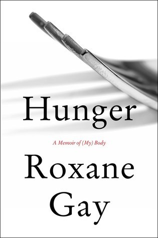 Roxane Gay: Hunger (2017, Harper, an imprint of HarperCollinsPublishers)