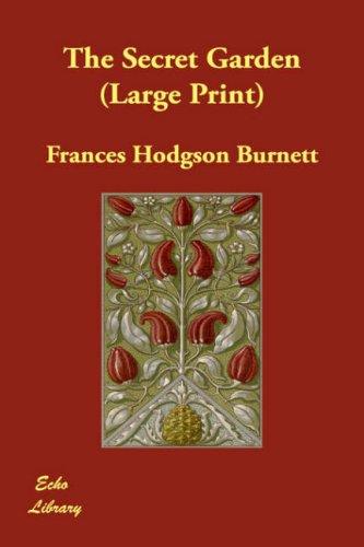 Frances Hodgson Burnett: The Secret Garden (Large Print) (Hardcover, 2007, Echo Library)