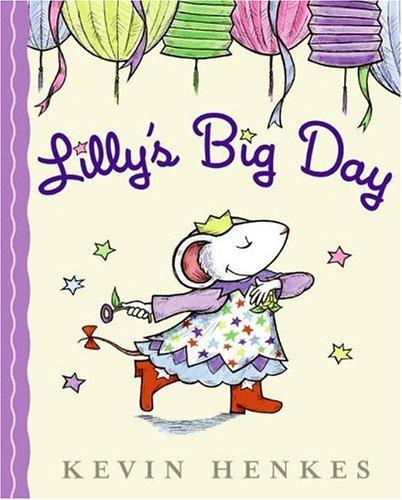 Kevin Henkes: Lilly's big day (2005, Greenwillow Books)