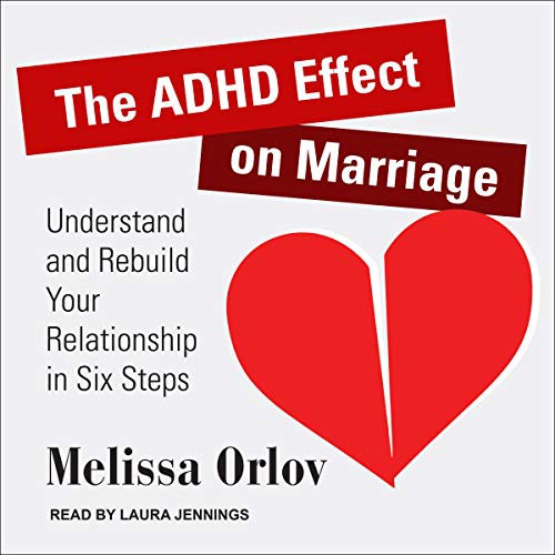 Melissa Orlov: The ADHD Effect on Marriage (AudiobookFormat, 2021, Tantor and Blackstone Publishing)
