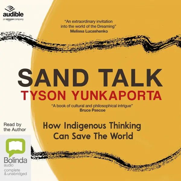 Tyson Yunkaporta: Sand Talk (AudiobookFormat, en-Zxxx-AU language, 2022, Bolinda Publishing)